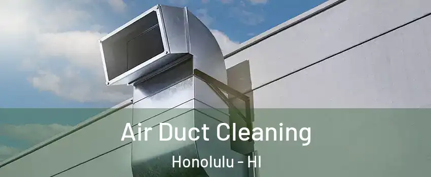  Air Duct Cleaning Honolulu - HI
