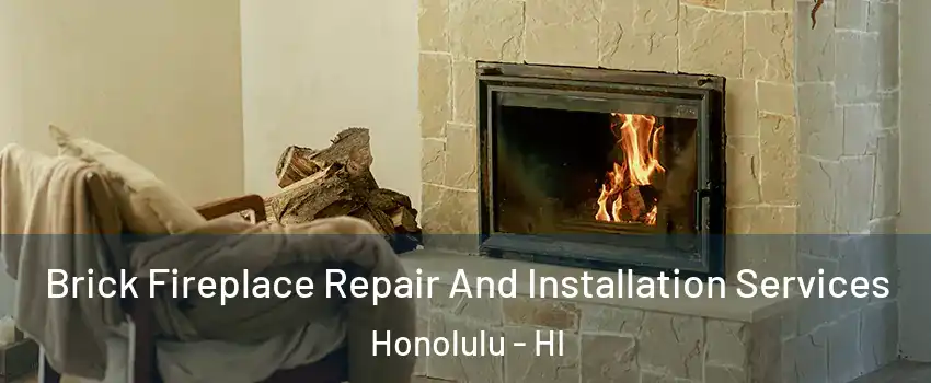  Brick Fireplace Repair And Installation Services Honolulu - HI