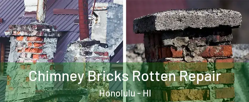  Chimney Bricks Rotten Repair Honolulu - HI