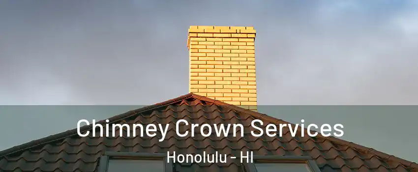  Chimney Crown Services Honolulu - HI