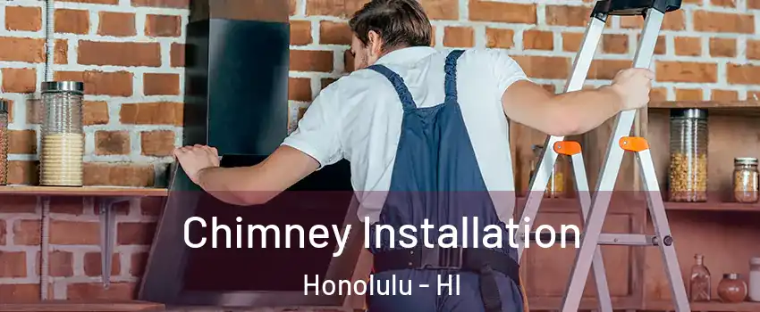  Chimney Installation Honolulu - HI