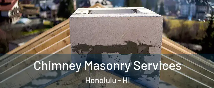  Chimney Masonry Services Honolulu - HI