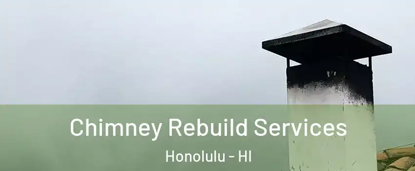  Chimney Rebuild Services Honolulu - HI