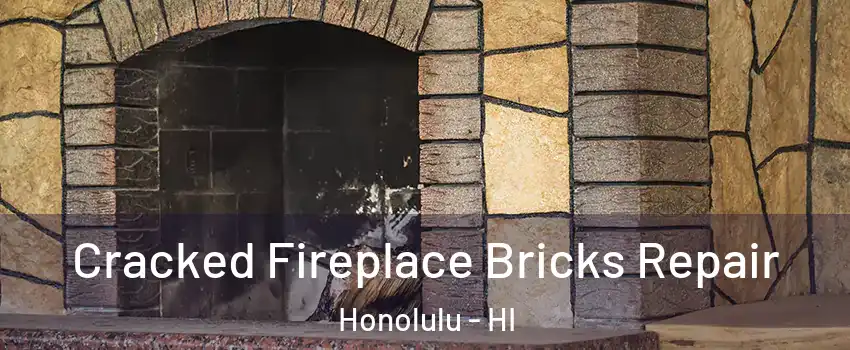  Cracked Fireplace Bricks Repair Honolulu - HI