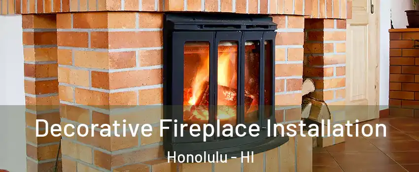  Decorative Fireplace Installation Honolulu - HI