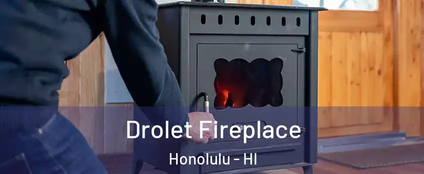  Drolet Fireplace Honolulu - HI