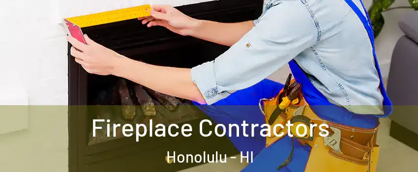  Fireplace Contractors Honolulu - HI
