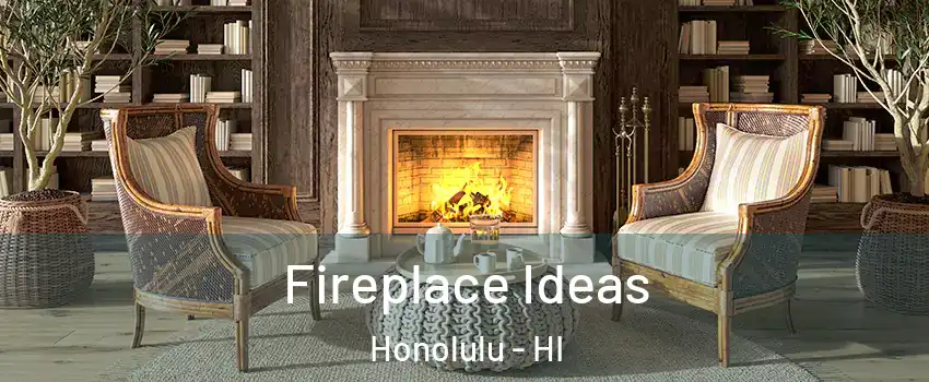  Fireplace Ideas Honolulu - HI