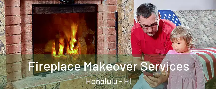  Fireplace Makeover Services Honolulu - HI