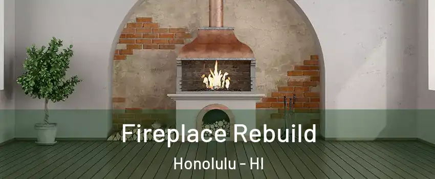  Fireplace Rebuild Honolulu - HI