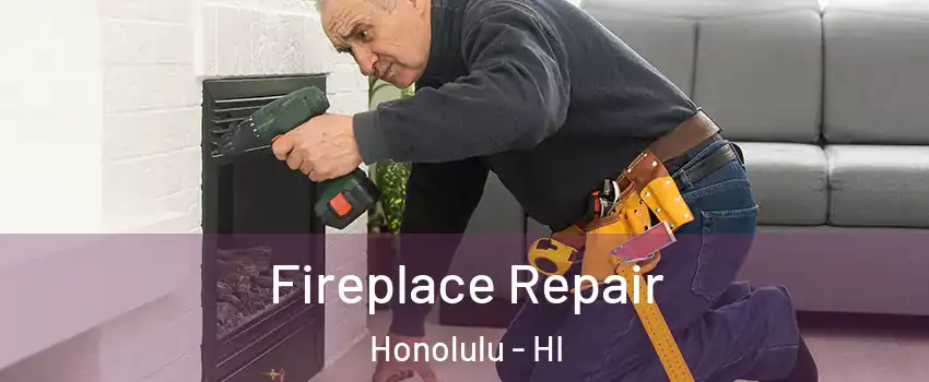  Fireplace Repair Honolulu - HI