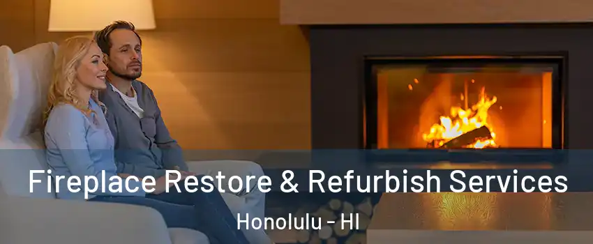  Fireplace Restore & Refurbish Services Honolulu - HI