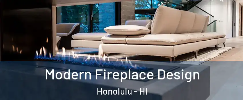  Modern Fireplace Design Honolulu - HI