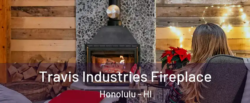  Travis Industries Fireplace Honolulu - HI